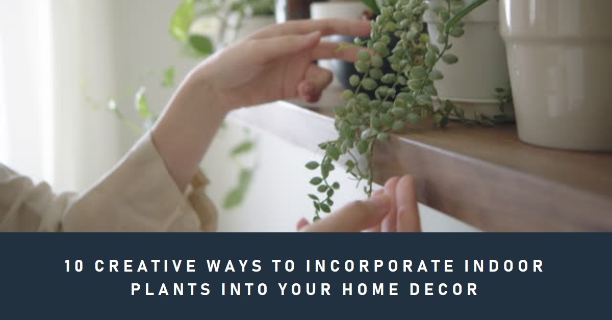 10 Creative Ways to Incorporate Indoor Plants Into Your Home Decor