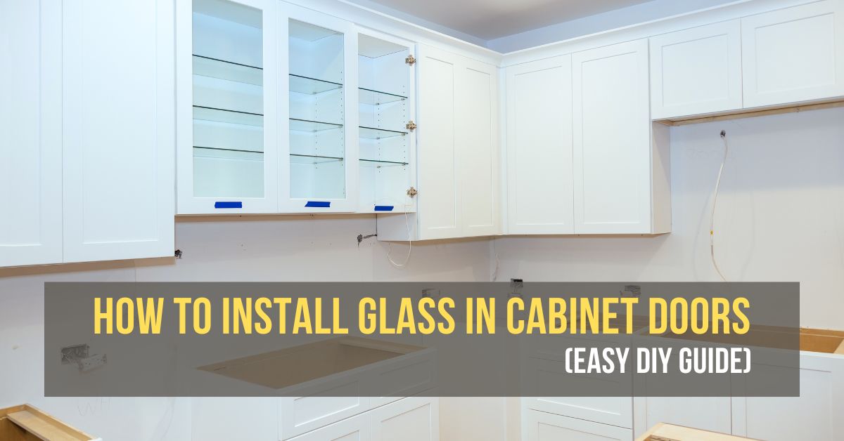 How to Install Glass in Cabinet Doors